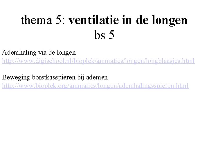 thema 5: ventilatie in de longen bs 5 Ademhaling via de longen http: //www.