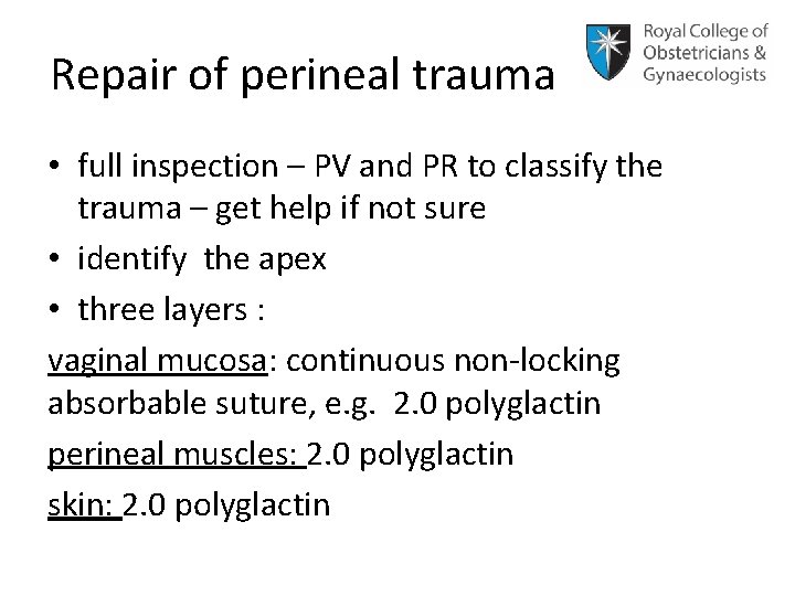 Repair of perineal trauma • full inspection – PV and PR to classify the