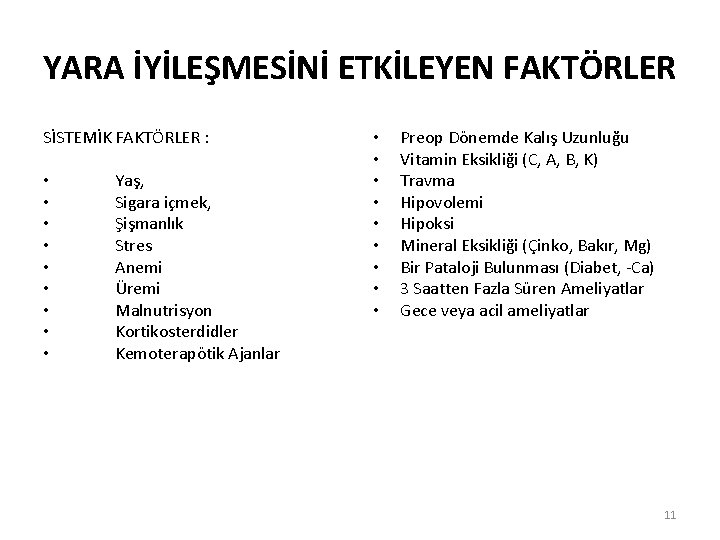 YARA İYİLEŞMESİNİ ETKİLEYEN FAKTÖRLER SİSTEMİK FAKTÖRLER : • • • Yaş, Sigara içmek, Şişmanlık