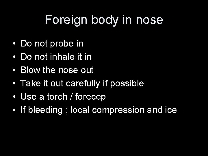 Foreign body in nose • • • Do not probe in Do not inhale