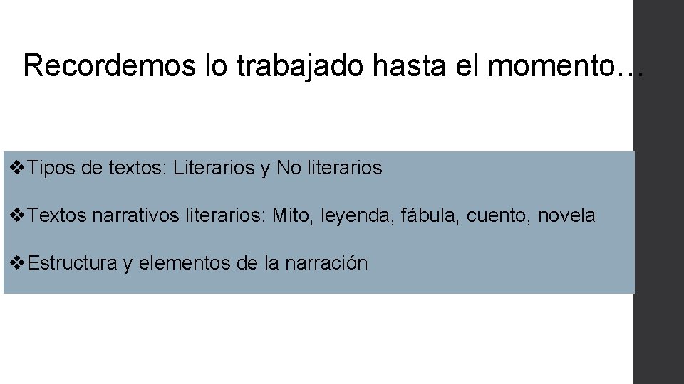 Recordemos lo trabajado hasta el momento… v. Tipos de textos: Literarios y No literarios