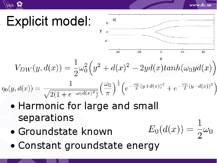 Explicit model: • Harmonic for large and small separations • Groundstate known • Constant