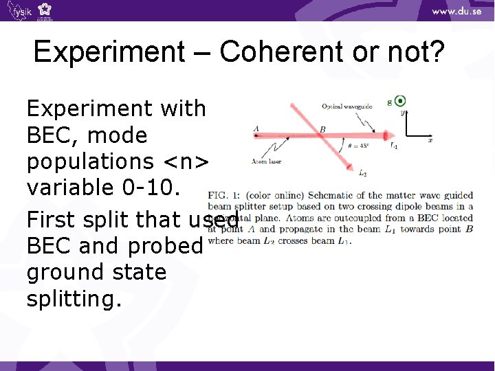 Experiment – Coherent or not? Experiment with BEC, mode populations <n> variable 0 -10.