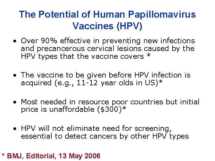 The Potential of Human Papillomavirus Vaccines (HPV) • Over 90% effective in preventing new