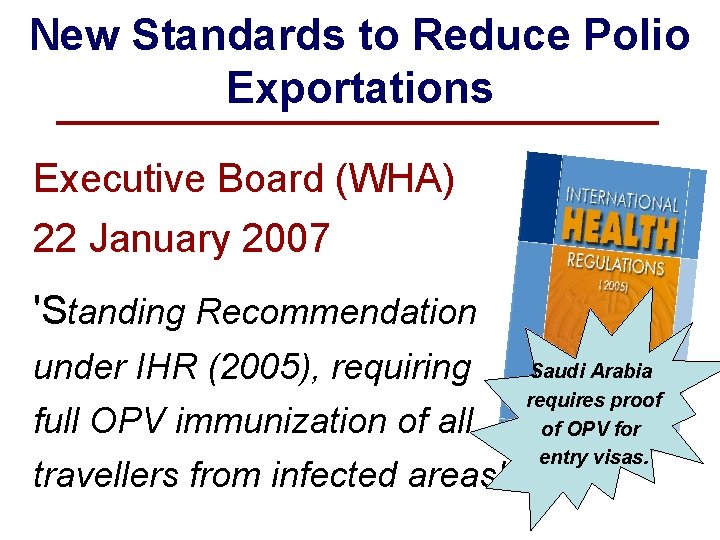 New Standards to Reduce Polio Exportations Executive Board (WHA) 22 January 2007 'Standing Recommendation