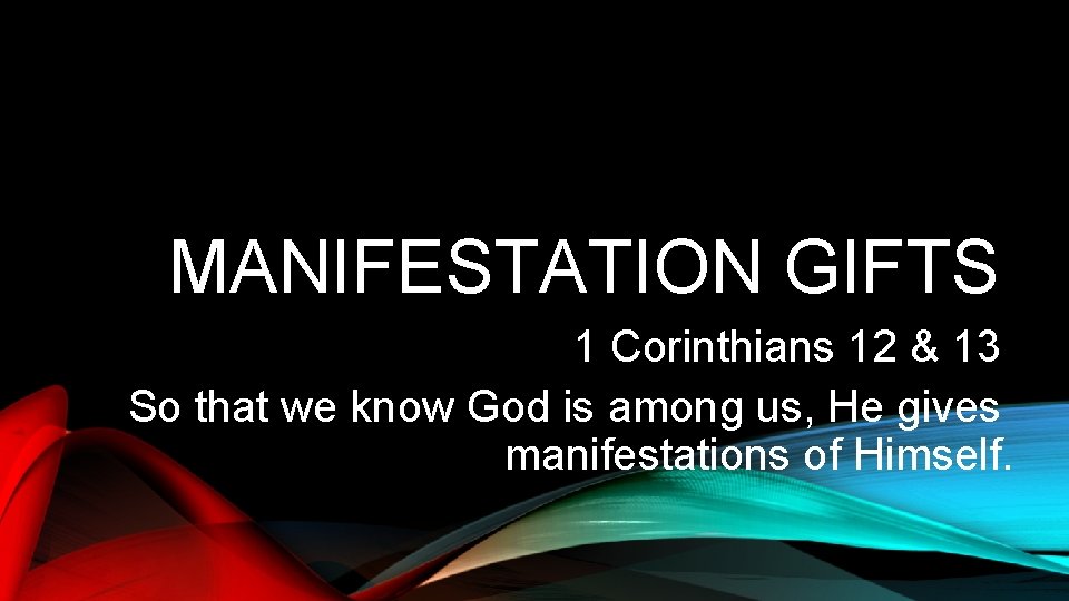 MANIFESTATION GIFTS 1 Corinthians 12 & 13 So that we know God is among