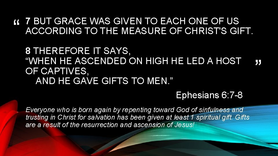 “ 7 BUT GRACE WAS GIVEN TO EACH ONE OF US ACCORDING TO THE