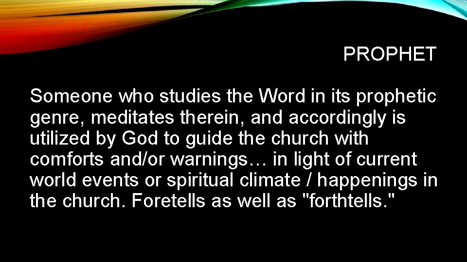 PROPHET Someone who studies the Word in its prophetic genre, meditates therein, and accordingly