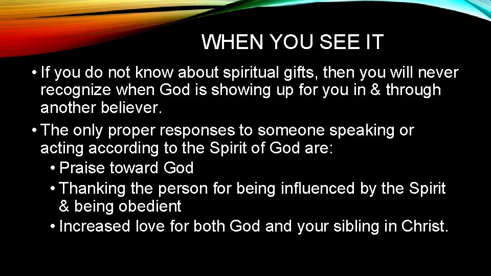 WHEN YOU SEE IT • If you do not know about spiritual gifts, then