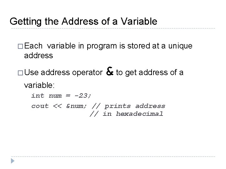 Getting the Address of a Variable � Each variable in program is stored at Getting the Address of a Variable � Each variable in program is stored at