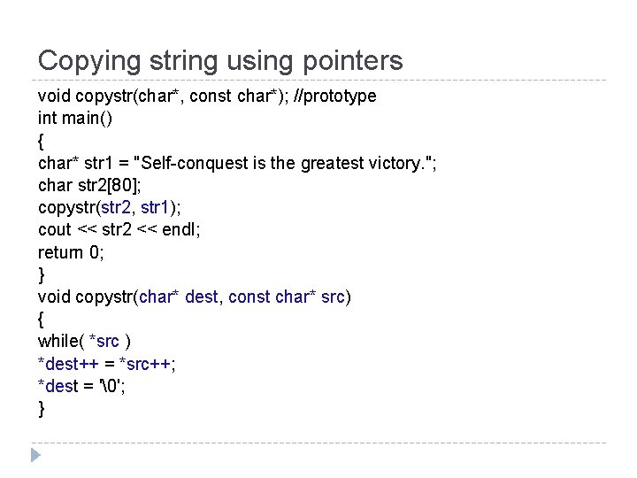 Copying string using pointers void copystr(char*, const char*); //prototype int main() { char* str Copying string using pointers void copystr(char*, const char*); //prototype int main() { char* str