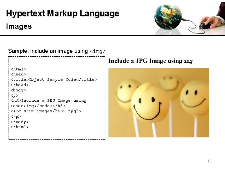 Hypertext Markup Language Images Sample: include an image using <img> <html> <head> <title>Object Sample