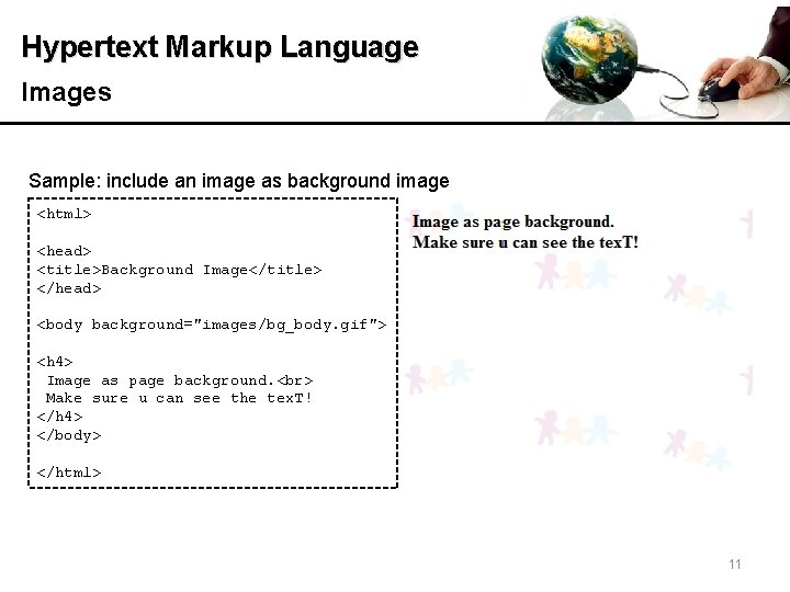 Hypertext Markup Language Images Sample: include an image as background image <html> <head> <title>Background