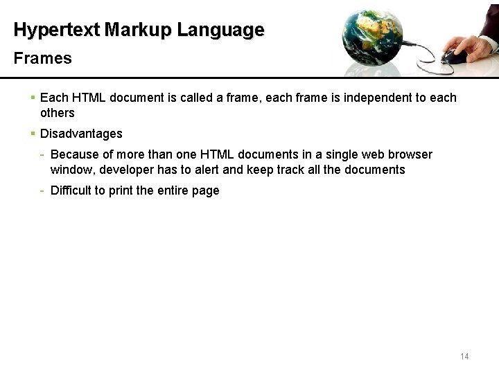 Hypertext Markup Language Frames § Each HTML document is called a frame, each frame