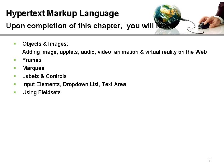 Hypertext Markup Language Upon completion of this chapter, you will learn: § § §