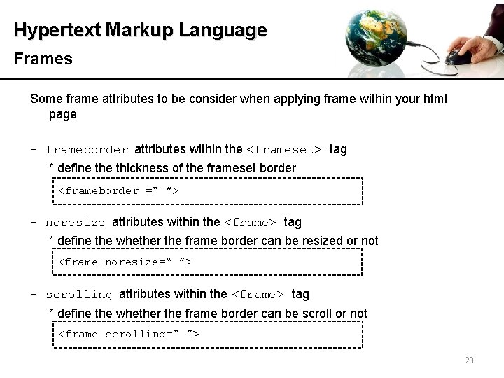 Hypertext Markup Language Frames Some frame attributes to be consider when applying frame within