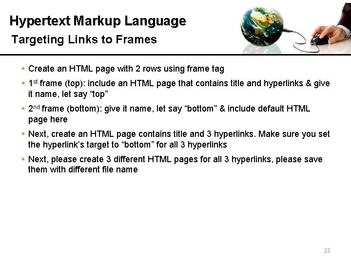 Hypertext Markup Language Targeting Links to Frames § Create an HTML page with 2