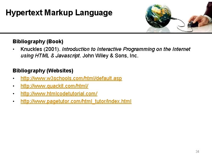 Hypertext Markup Language Bibliography (Book) • Knuckles (2001). Introduction to Interactive Programming on the