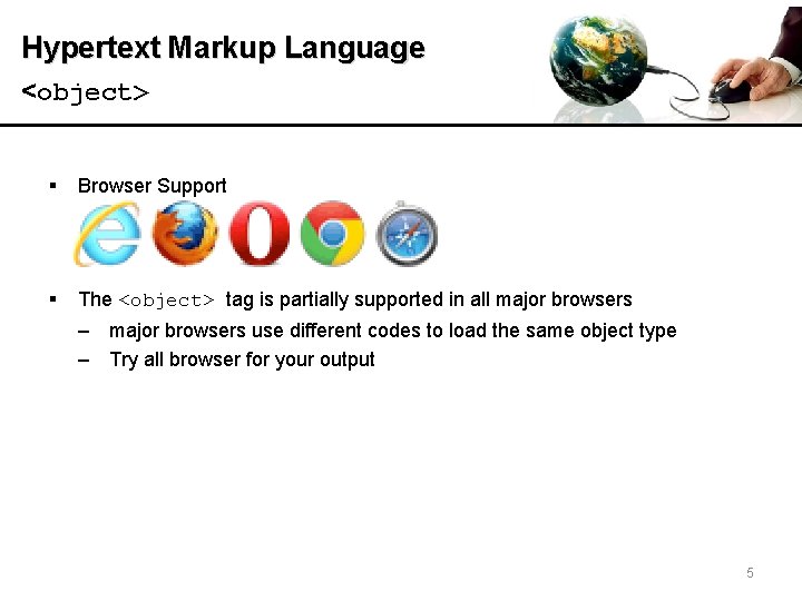 Hypertext Markup Language <object> § Browser Support § The <object> tag is partially supported
