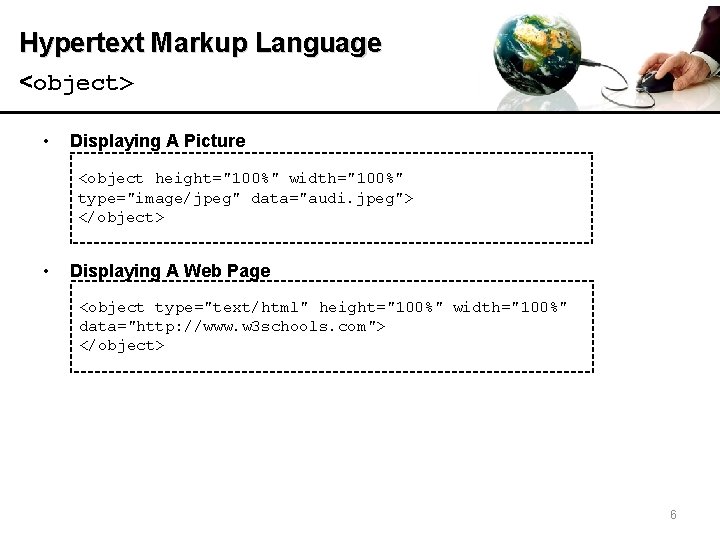 Hypertext Markup Language <object> • Displaying A Picture <object height="100%" width="100%" type="image/jpeg" data="audi. jpeg">