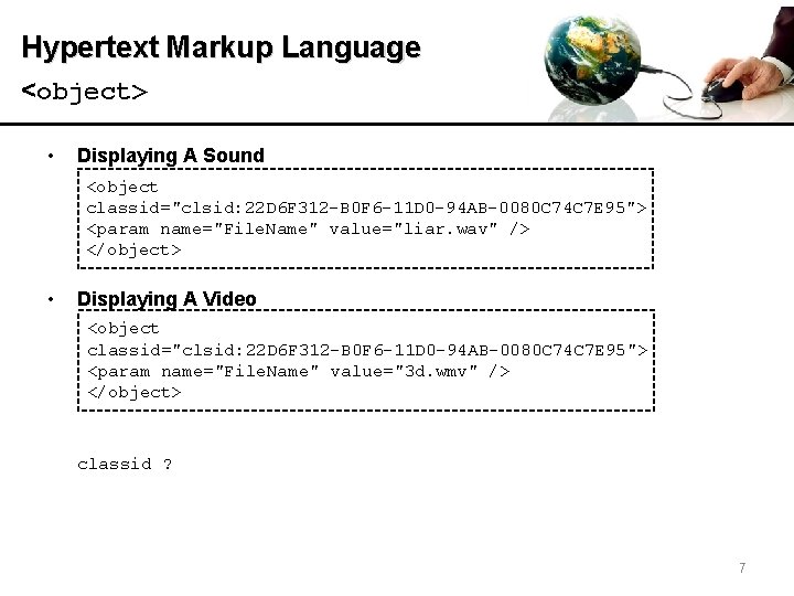 Hypertext Markup Language <object> • Displaying A Sound <object classid="clsid: 22 D 6 F