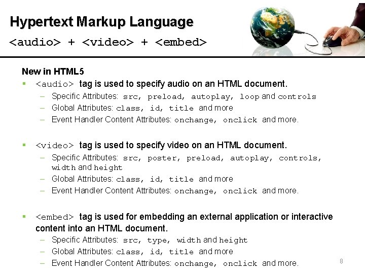 Hypertext Markup Language <audio> + <video> + <embed> New in HTML 5 § <audio>