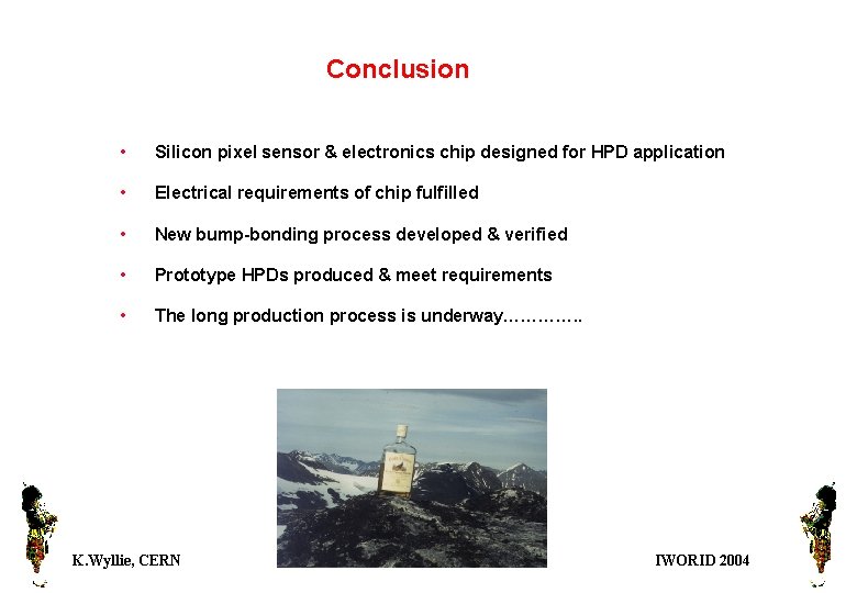 Conclusion • Silicon pixel sensor & electronics chip designed for HPD application • Electrical