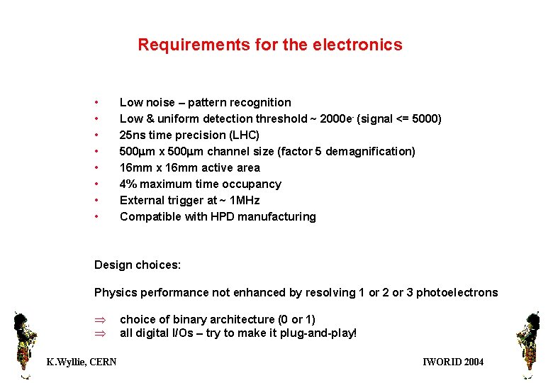 Requirements for the electronics • • Low noise – pattern recognition Low & uniform