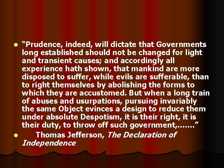 “Prudence, indeed, will dictate that Governments long established should not be changed for light