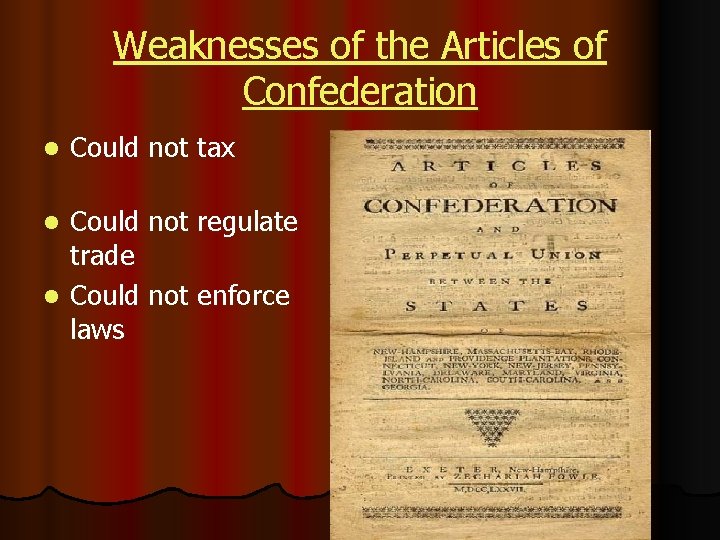 Weaknesses of the Articles of Confederation l Could not tax Could not regulate trade