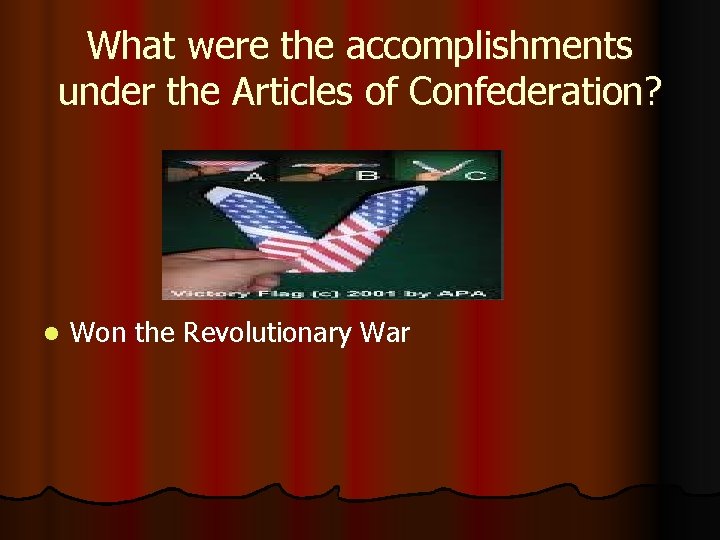 What were the accomplishments under the Articles of Confederation? l Won the Revolutionary War