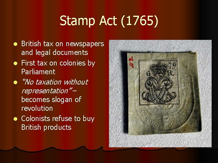 Stamp Act (1765) British tax on newspapers and legal documents l First tax on