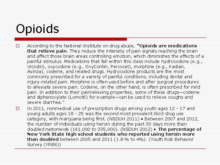 Opioids o o According to the National Institute on drug abuse, “Opioids are medications