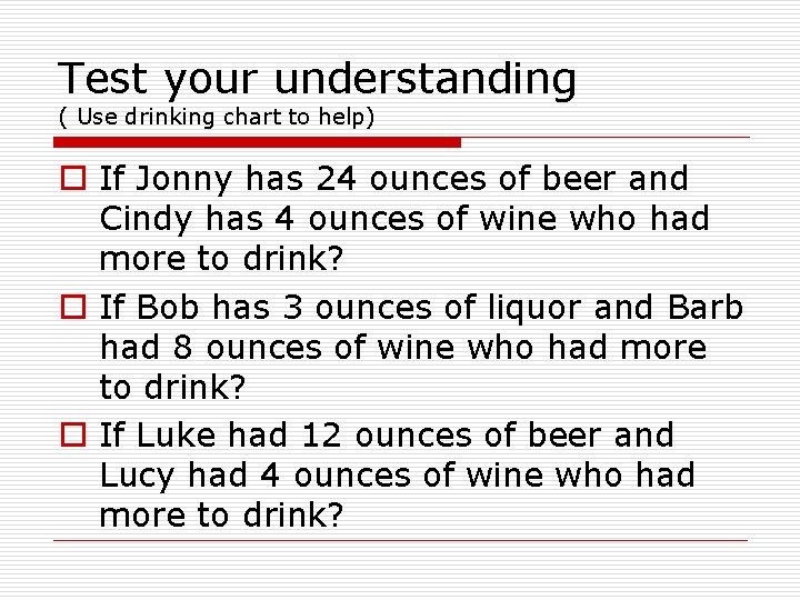 Test your understanding ( Use drinking chart to help) o If Jonny has 24