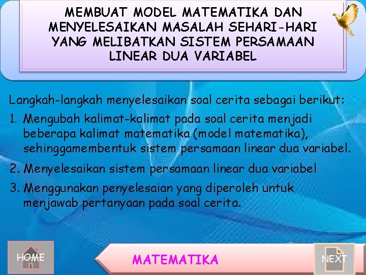 MEMBUAT MODEL MATEMATIKA DAN MENYELESAIKAN MASALAH SEHARI-HARI YANG MELIBATKAN SISTEM PERSAMAAN LINEAR DUA VARIABEL