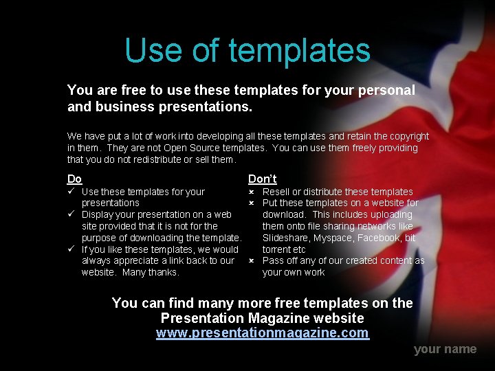 Use of templates You are free to use these templates for your personal and