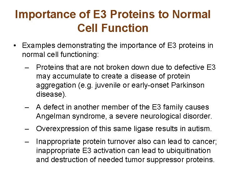 Importance of E 3 Proteins to Normal Cell Function • Examples demonstrating the importance