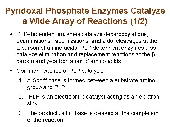 Pyridoxal Phosphate Enzymes Catalyze a Wide Array of Reactions (1/2) • PLP-dependent enzymes catalyze