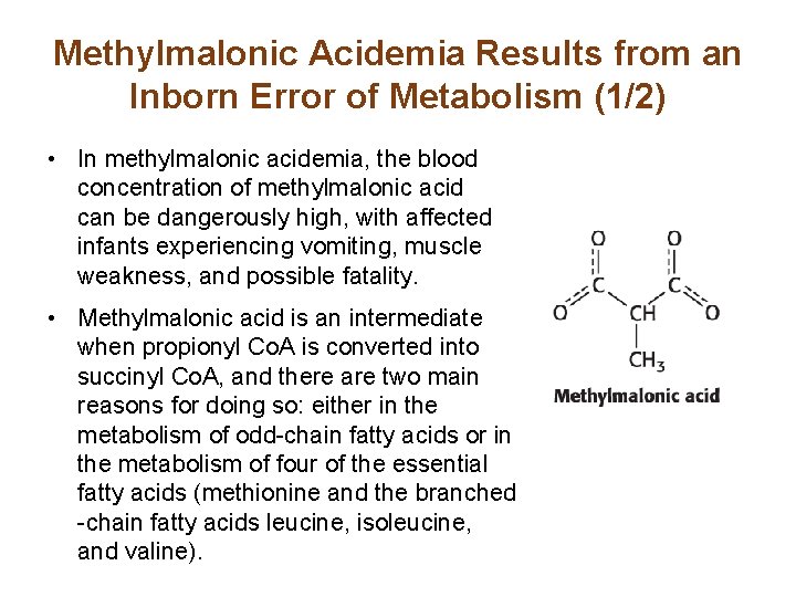 Methylmalonic Acidemia Results from an Inborn Error of Metabolism (1/2) • In methylmalonic acidemia,
