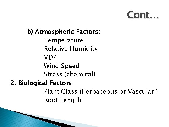 Cont… b) Atmospheric Factors: Temperature Relative Humidity VDP Wind Speed Stress (chemical) 2. Biological