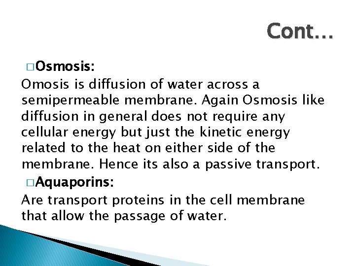 Cont… � Osmosis: Omosis is diffusion of water across a semipermeable membrane. Again Osmosis