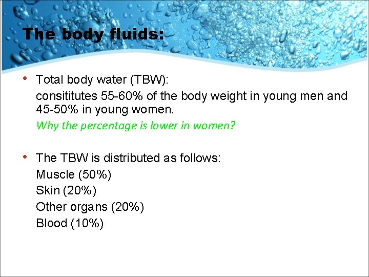 The body fluids: • Total body water (TBW): consititutes 55 -60% of the body