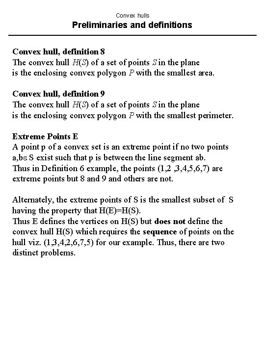 Convex hulls Preliminaries and definitions Convex hull, definition 8 The convex hull H(S) of