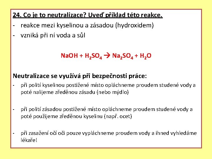 24. Co je to neutralizace? Uveď příklad této reakce. - reakce mezi kyselinou a