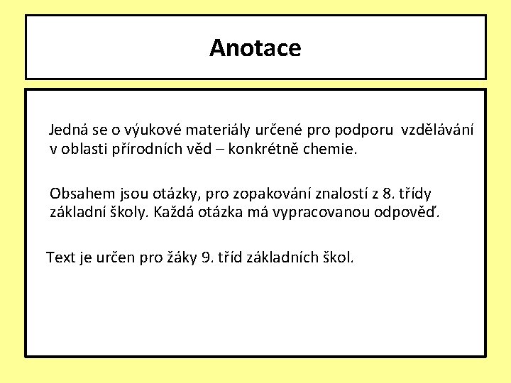 Anotace Jedná se o výukové materiály určené pro podporu vzdělávání v oblasti přírodních věd