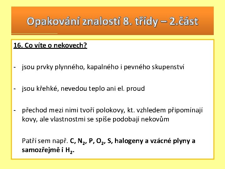 Opakování znalostí 8. třídy – 2. část 16. Co víte o nekovech? - jsou