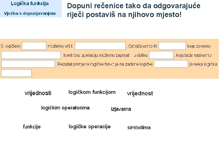 Dopuni rečenice tako da odgovarajuće riječi postaviš na njihovo mjesto! 