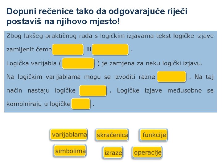 Dopuni rečenice tako da odgovarajuće riječi postaviš na njihovo mjesto! 