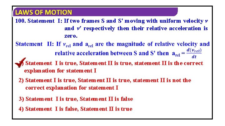 LAWS OF MOTION 100. Statement I: If two frames S and S' moving with