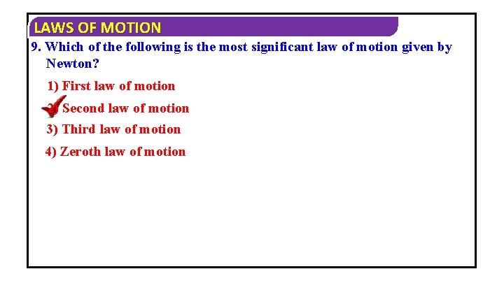 LAWS OF MOTION 9. Which of the following is the most significant law of